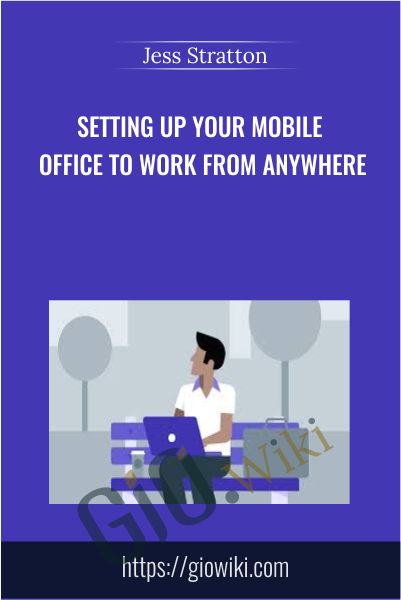 Setting Up Your Mobile Office to Work from Anywhere - Jess Stratton