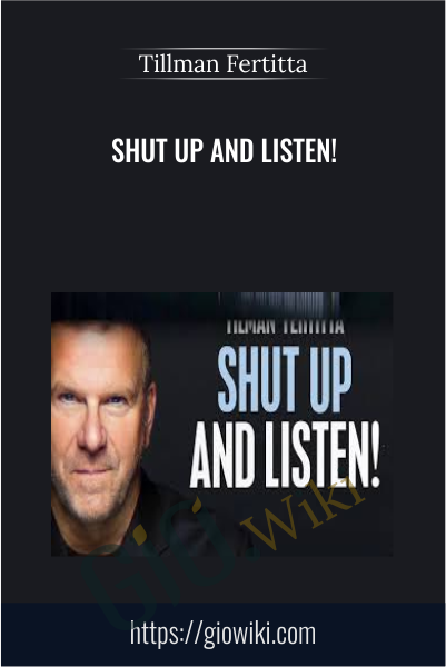 Shut Up and Listen! - Tillman Fertitta