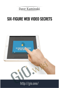 Six-Figure Web Video Secrets – Dave Kaminski
