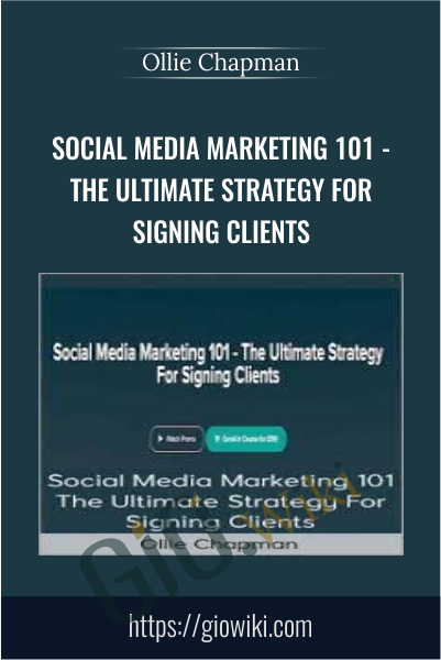 Social Media Marketing 101 - The Ultimate Strategy For Signing Clients - Ollie Chapman