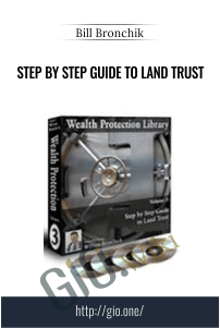 Step by Step Guide to Land Trust – Bill Bronchik