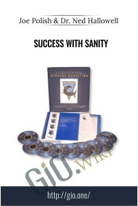 Success With Sanity – Joe Polish & Dr. Ned Hallowell