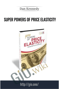 Super Powers of Price Elasticity - Dan Kennedy