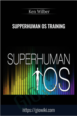 Supperhuman OS Training - Ken Wilber
