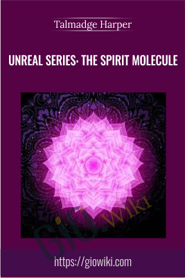 Unreal Series: The Spirit Molecule - Talmadge Harper