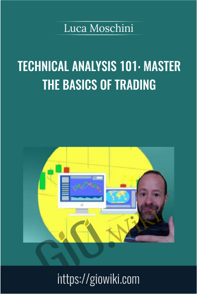 Technical Analysis 101: Master the Basics of Trading - Luca Moschini