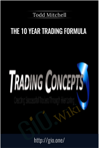 The 10 Year Trading Formula – Todd Mitchell