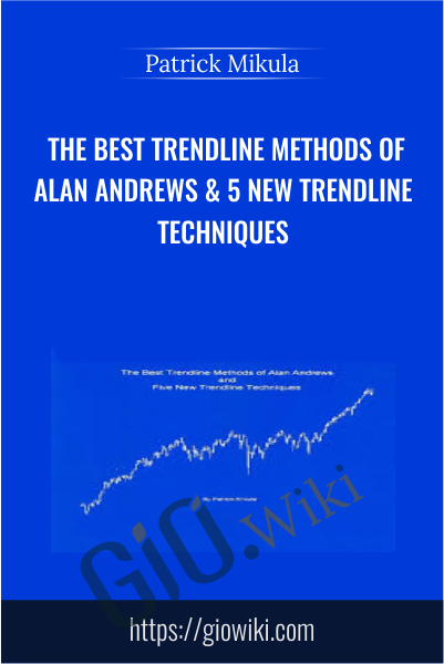 The Best Trendline Methods of Alan Andrews & 5 New Trendline Techniques - Patrick Mikula