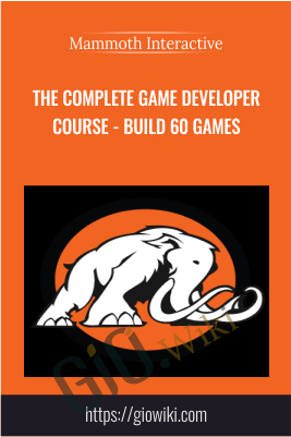 The Complete Game Developer course - Build 60 Games - Mammoth Interactive