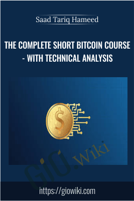 The Complete Short Bitcoin Course - With Technical Analysis - Saad Tariq Hameed