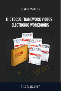 The FOCUS Framework Videos + Electronic Workbooks – Justin Wilcox