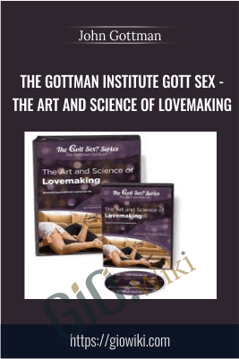 The Gottman Institute Gott Sex - The Art and Science of Lovemaking