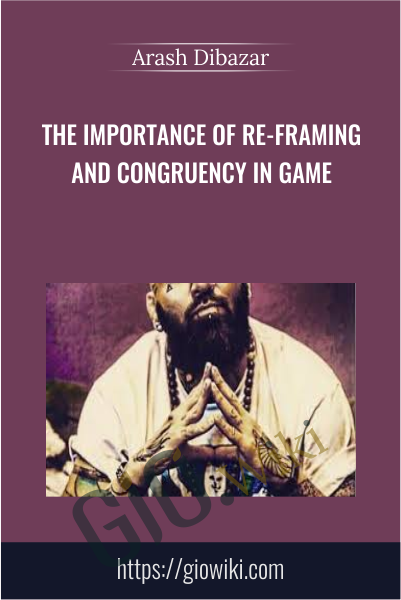 The Importance of Re-Framing and Congruency in Game -  Arash Dibazar