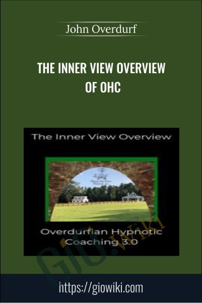 The Inner View Overview of OHC - John Overdurf