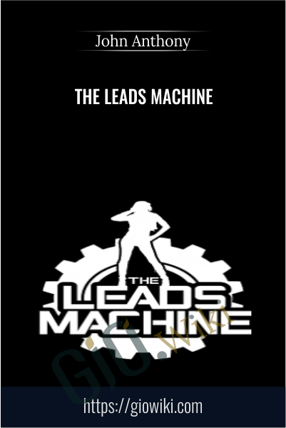 The Leads Machine Course - Level 3 - John Anthony