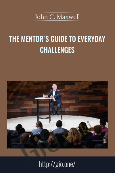 The Mentor's Guide To Everyday Challenges - John C. Maxwell