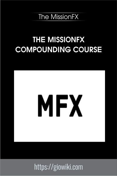 The MissionFX Compounding Course - The MissionFX