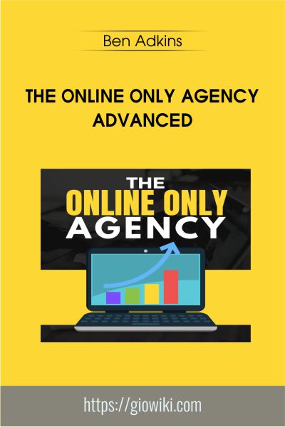The Online Only Agency Advanced - Ben Adkins