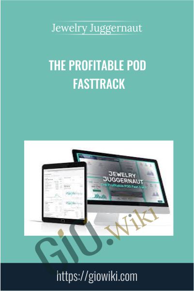 The Profitable POD Fasttrack - Jewelry Juggernaut