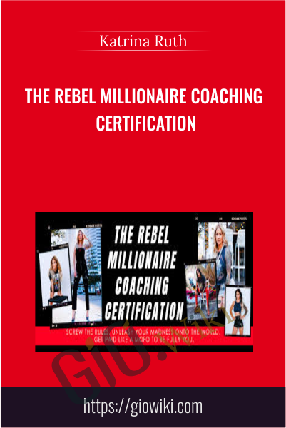 The Rebel Millionaire Coaching Certification - Katrina Ruth