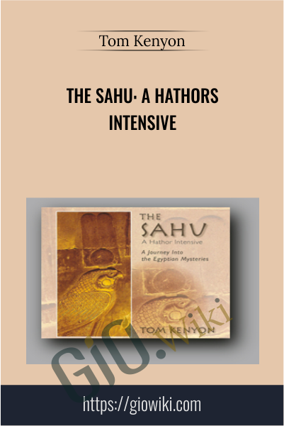 The Sahu: A Hathors Intensive - Tom Kenyon