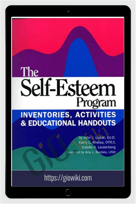 The Self-esteem Program: Inventories, Activities & Educational Handouts - John J. Liptak