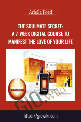 The Soulmate Secret: A 7-week Digital Course to Manifest the Love of Your Life - Arielle Ford