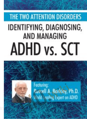 The Two Attention Disorders: Identifying, Diagnosing, and Managing ADHD vs. SCT - Russell A. Barkley