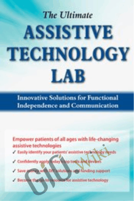 The Ultimate Assistive Technology Lab: Innovative Solutions for Functional Independence and Communication - Teresa Westerbur