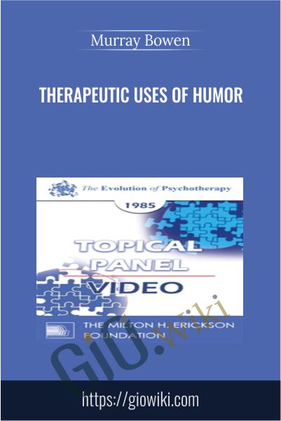 Therapeutic Uses of Humor - Murray Bowen