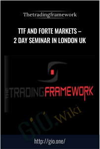 TTF and Forte Markets – 2 Day Seminar in London UK – Thetradingframework