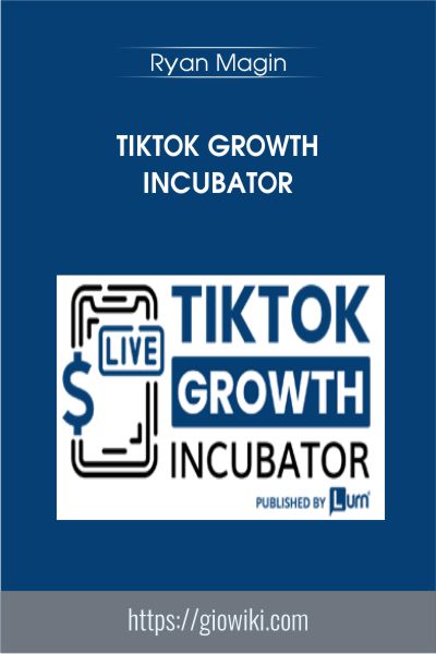 TikTok Growth Incubator - Ryan Magin