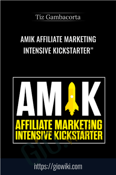 Amik Affiliate Marketing Intensive Kickstarter" - Tiz Gambacorta