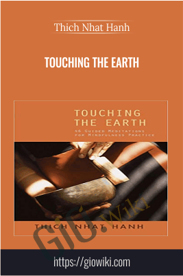 Touching the Earth - Thich Nhat Hanh