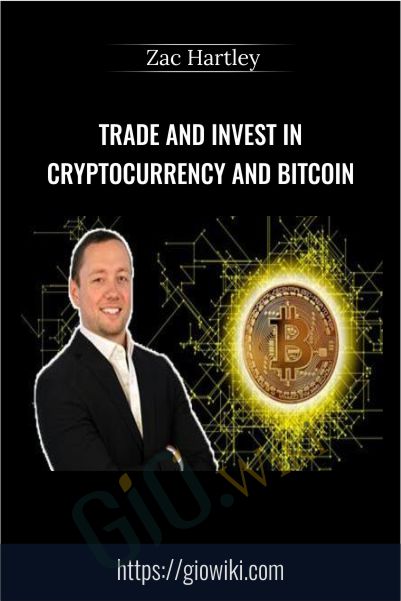 Trade and Invest in Cryptocurrency and Bitcoin - Zac Hartley