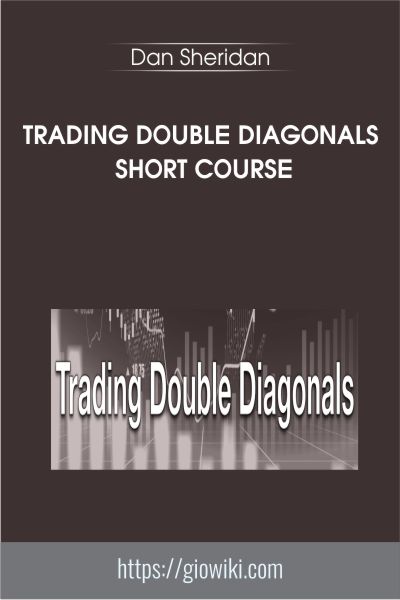 Trading Double Diagonals Short Course - Dan Sheridan