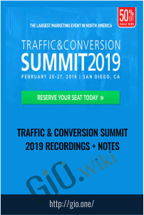 Traffic & Conversion Summit 2019 Recordings + Notes