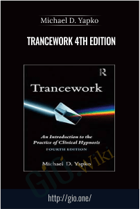 Trancework 4th Edition – Michael D. Yapko