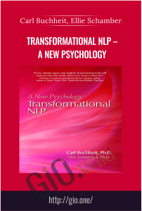 Transformational NLP – A New Psychology – Carl Buchheit, Ellie Schamber