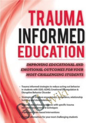 Trauma-Informed Education: Improving Educational and Emotional Outcomes for Your Most Challenging Students - Robert Hull