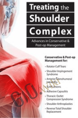 Treating the Shoulder Complex: Advances in Conservative & Post-op Management - Michael T. Gross