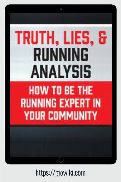 Truth, Lies, and Running Analysis - How to be the Running Expert in Your Community - Jon Mulholland