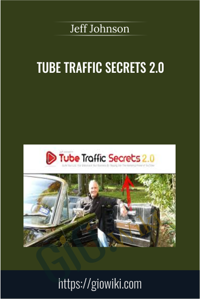 Tube Traffic Secrets 2.0 - Jeff Johnson