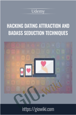 Hacking Dating Attraction and Badass Seduction Techniques - Udemy