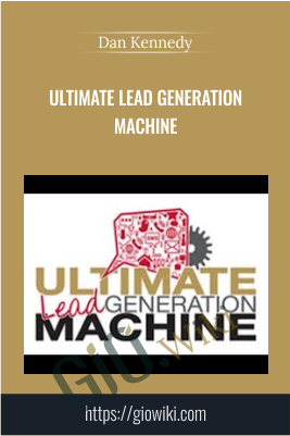 Ultimate Lead Generation Machine - Dan Kennedy