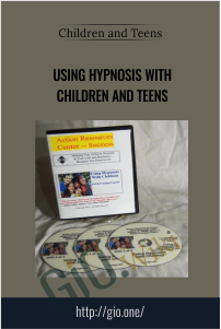 Using Hypnosis with Children and Teens - Children and Teens