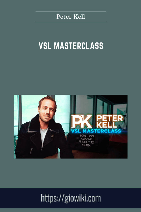 VSL Masterclass - Peter Kell