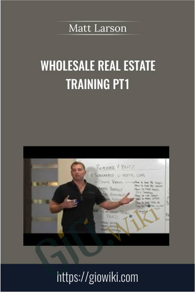 Wholesale Real Estate Training PT1 - Matt Larson