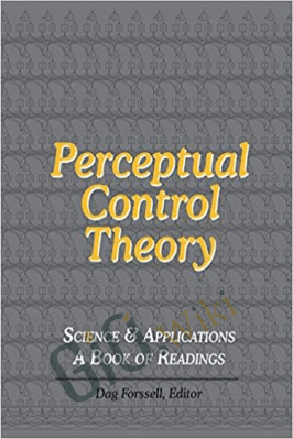 Perceptual Control Theory: Science & Applications – A Book of Readings – William T. Powers and Dag Forssell
