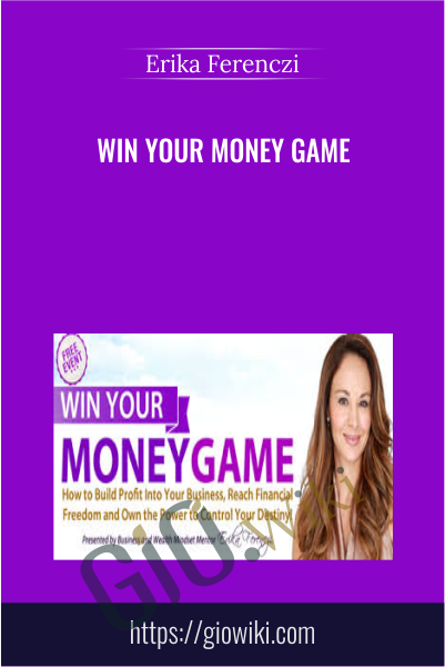 Win Your Money Game - Erika Ferenczi